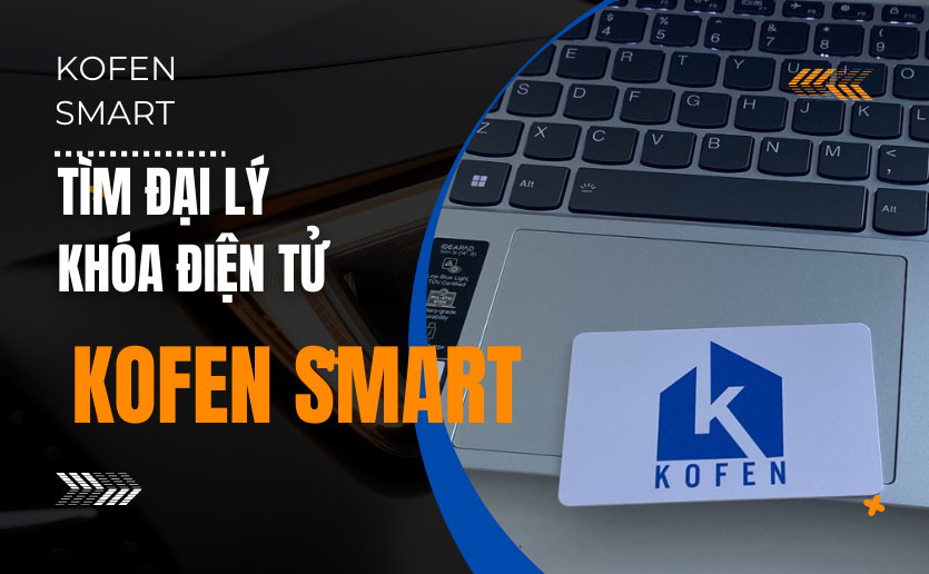 4 bước tìm đại lý khóa điện tử vân tay Kofen Smart